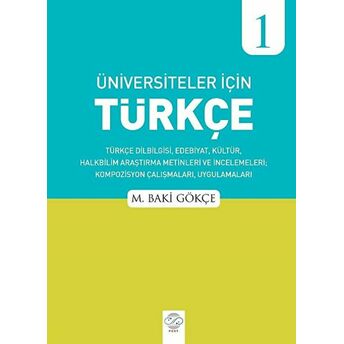 Üniversiteler Için Türkçe - 1 M. Baki Gökçe