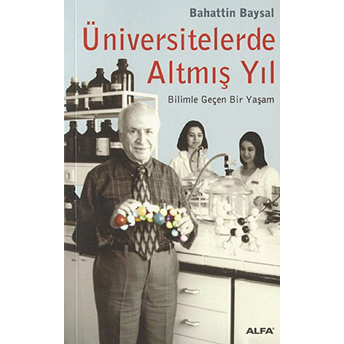 Üniversitelerde Altmış Yıl Bilimle Geçen Bir Yaşam