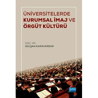 Üniversitelerde Kurumsal Imaj Ve Örgüt Kültürü Gülşah Karavardar