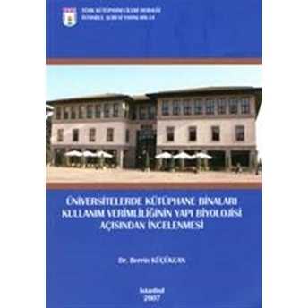 Üniversitelerde Kütüphane Binaları Kullanım Verimliliği Açısından Incelenmesi Berrin Küçükcan