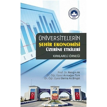 Üniversitelerin Şehir Ekonomisi Üzerine Etkileri - Kırklareli Örneği - Berna Ak Bingül