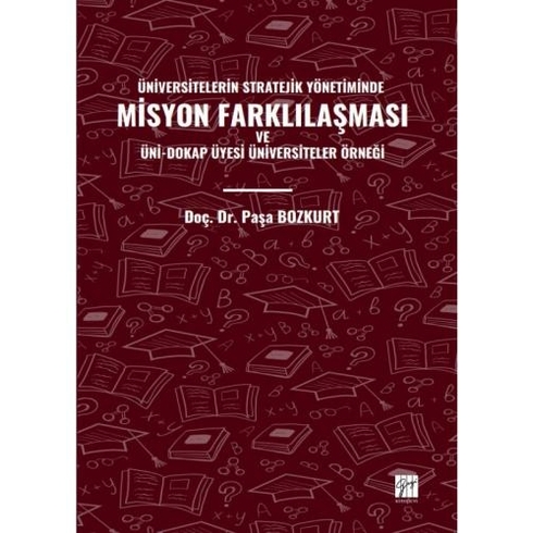 Üniversitelerin Stratejik Yönetiminde Misyon Farklılaşması Ve Üni- Dokap Üyesi Üniversiteler Örneği Paşa Bozkurt