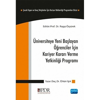 Üniversiteye Yeni Başlayan Öğrenciler Için, Kariyer Kararı Verme Yetkinliği Programı Erkan Işık