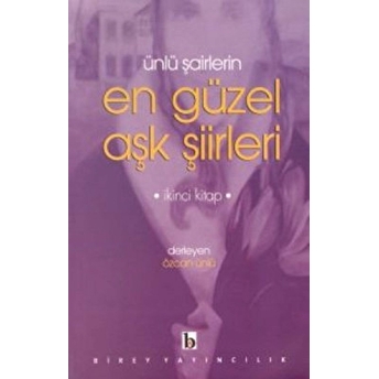 Ünlü Şairlerin En Güzel Aşk Şiirleri 2. Kitap Derleme