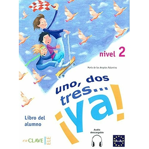 Uno, Dos, Tres... Ya! 2 Libro Del Alumno (Ders Kitabı +Audio Descargable) 7-10 Yaş Ispanyolca Temel Seviye-Maria De Los Angeles Palomino