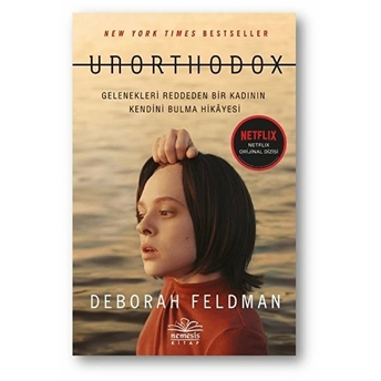 Unorthodox - Gelenekleri Reddeden Bir Kadının Kendini Bulma Hikayesi Deborah Feldman