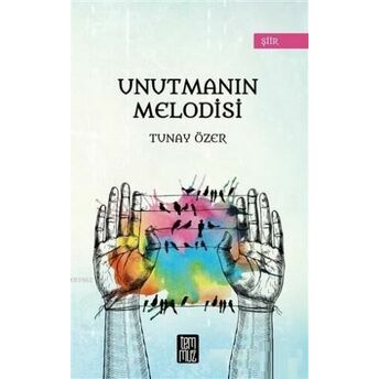 Unutmanın Melodisi Tunay Özer