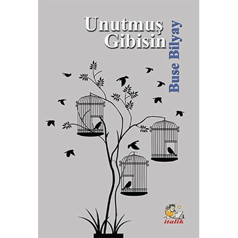 Unutmuş Gibisin