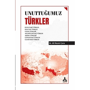 Unuttuğumuz Türkler Ali Nazmi Çora