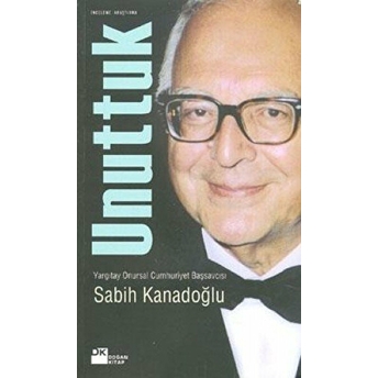 Unuttuk Sabih Kanadoğlu