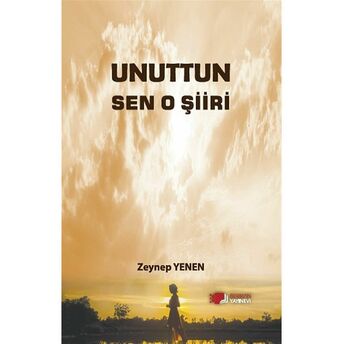 Unuttun Sen O Şiiri Zeynep Yenen