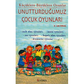 Unutturduğumuz Çocuk Oyunları A. Lale Erkal