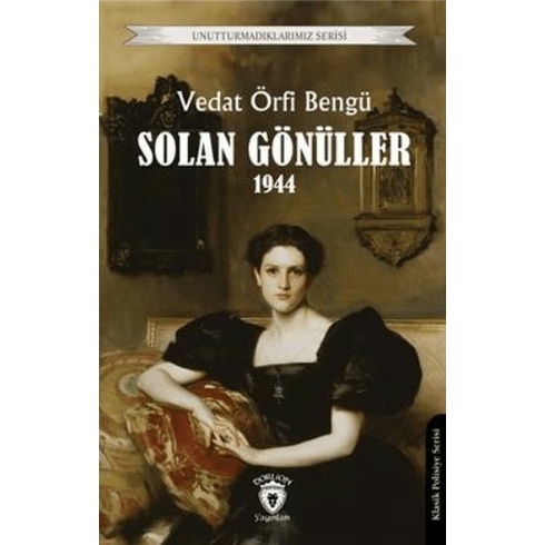 Unutturmadıklarımız Serisi - Solan Gönüller 1944 Vedat Örfi Bengü