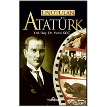 Unutulan Atatürk Varol Koç,Yrd. Doç. Dr. Varol Koç