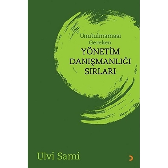 Unutulmaması Gereken Yönetim Danışmanlığı Sırları