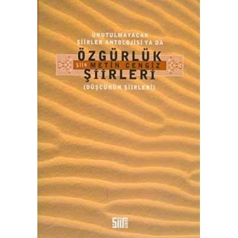 Unutulmayacak Şiirler Antolojisi Ya Da Özgürlük Şiirleri Metin Cengiz