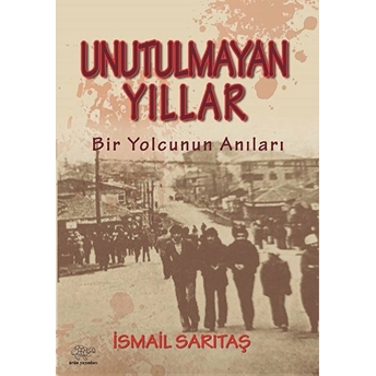 Unutulmayan Yıllar Ismail Sarıtaş