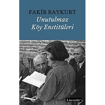 Unutulmaz Köy Enstitüleri Fakir Baykurt