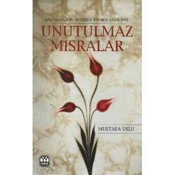 Unutulmaz Mısralar Mustafa Uslu