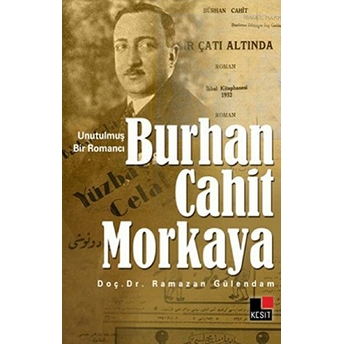 Unutulmuş Bir Romancı Burhan Cahit Morkaya Ramazan Gülendam