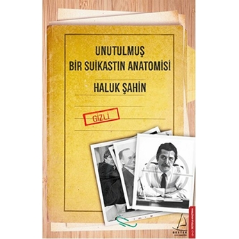 Unutulmuş Bir Suikastın Anatomisi Haluk Şahin