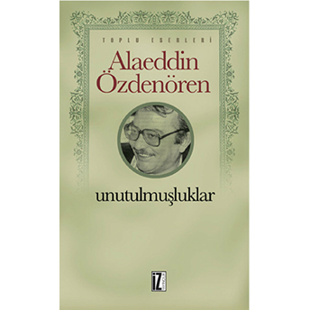 Unutulmuşluklar Alaeddin Özdenören