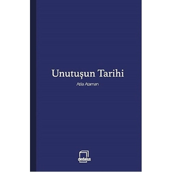 Unutuşun Tarihi Atila Ataman