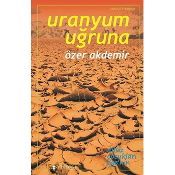 Uranyum Uğruna Özer Akdemir