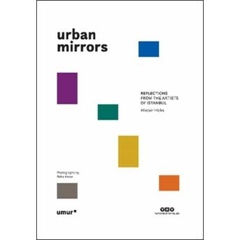 Urban Mirrors - Reflections From The Artists Of Istanbul Alistair Hicks