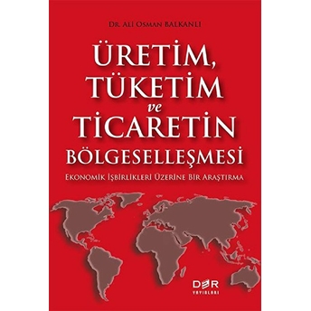 Üretim Tüketim Ve Ticaretin Bölgeselleşmesi