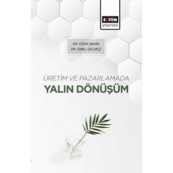 Üretim Ve Pazarlamada Yalın Dönüşüm Esen Şahin, Emel Gelmez