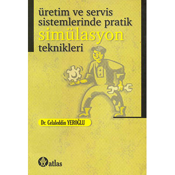 Üretim Ve Servis Sistemlerinde Pratik Simülasyon Teknikleri-Celaleddin Yeroğlu