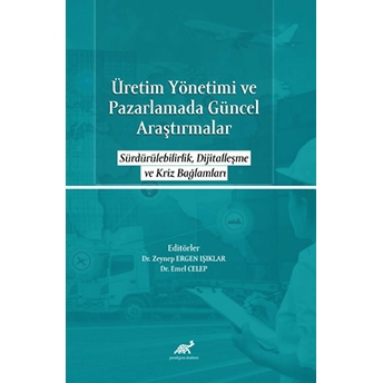 Üretim Yönetimi Ve Pazarlamada Güncel Araştırmalar Emel Celep,Zeynep Ergen Işıklar