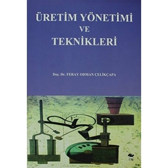 Üretim Yönetimi Ve Teknikleri - Feray Odman Çelikçapa