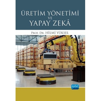 Üretim Yönetimi Ve Yapay Zekâ Hilmi Yüksel