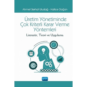 Üretim Yönetiminde Çok Kriterli Karar Verme Yöntemleri - Ahmet Serhat Uludağ