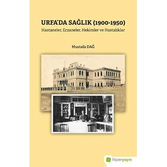 Urfa’da Sağlık (1900-1950) Mustafa Dağ