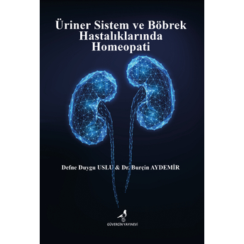 Üriner Sistem Ve Böbrek Hastalıklarında Homeopati Duygu Uslu,Burçin Aydemir