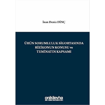 Ürün Sorumluluk Sigortasında Rizikonun Konusu Ve Teminatın Kapsamı