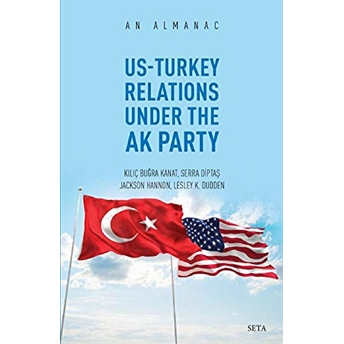 Us-Turkey Relations Under The Ak Party - An Almanac