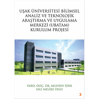 Uşak Üniversitesi Bilimsel Analiz Ve Teknolojik Araştırma Ve Uygulama Merkezi (Ubatam) Kurulum Projesi Aslı Melike Ünle