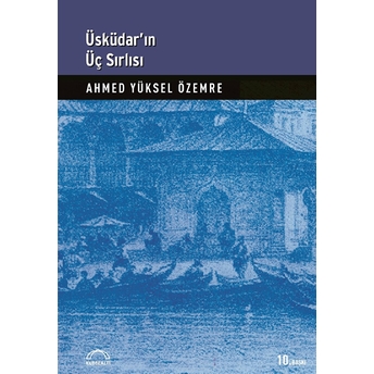 Üsküdar’ın Üç Sırlı’sı Ahmed Yüksel Özemre