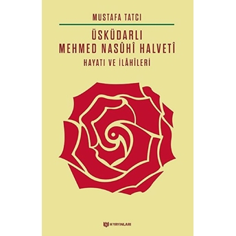 Üsküdarlı Mehmed Nasuhi Halveti - Hayatı Ve Ilahileri Mustafa Tatcı