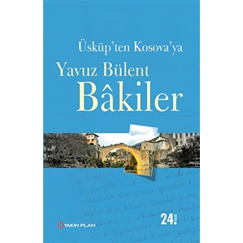 Üsküp'ten Kosova'ya Yavuz Bülent Bakiler