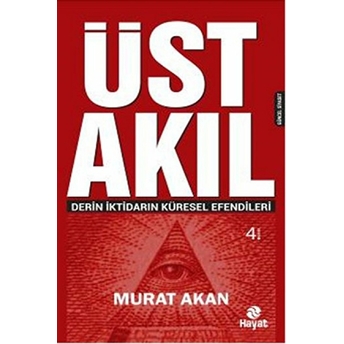 Üst Akıl Derin Iktidarın Küresel Efendileri Murat Akan