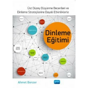 Üst Düzey Düşünme Becerileri Ve Dinlenme Stratejilerine Dayalı Etkinliklerle Dinleme Eğitimi Ahmet Benzer