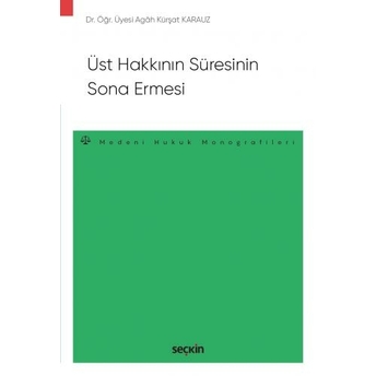 Üst Hakkının Süresinin Sona Ermesi Agah Kürşat Karauz