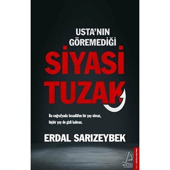 Usta’nın Göremediği Siyasi Tuzak Erdal Sarızeybek