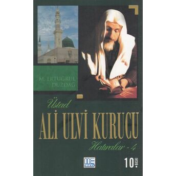 Üstad Ali Ulvi Kurucu Hatıralar 4 M. Ertuğrul Düzdağ