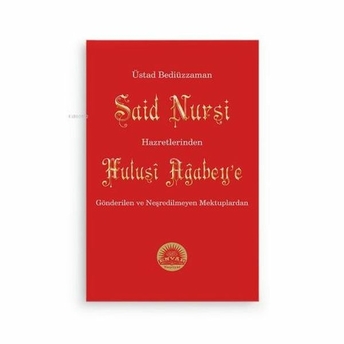 Üstad Bediüzzaman Said Nursi Hazretlerinden Hulusi Ağabey'e Gönderilen Ve Neşredilmeyen Mektuplardan - Orta Boy (Kod:428)